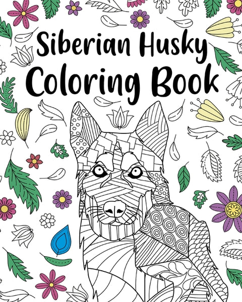 Siberian Husky Coloring Book: Adult Coloring Book, Dog Lover Gift, Floral Mandala Coloring Pages by Paperland