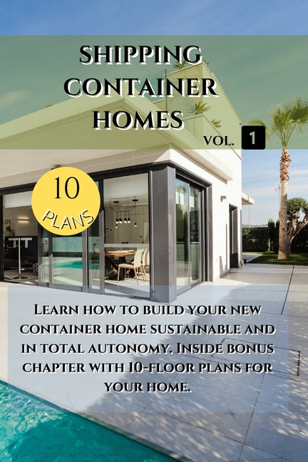 Shipping Container Homes: Learn how to build your new container home sustainable. Inside bonus chapter: Learn how to build your new container home sus