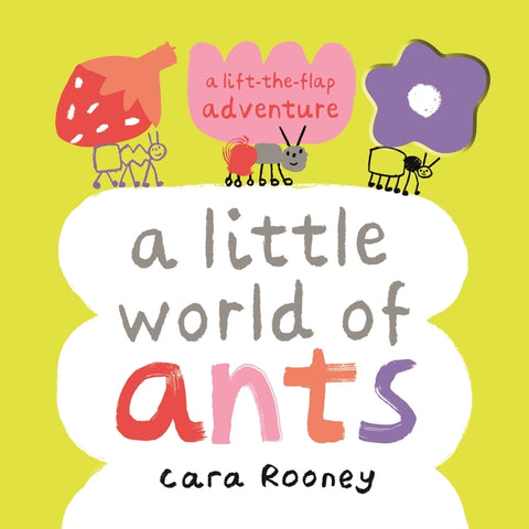 A Little World of Ants: A Lift-The-Flap Adventure