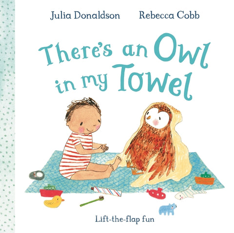 There's an Owl in My Towel: A Lift-The-Flap Book by Donaldson, Julia