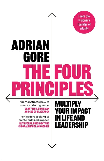 The Four Principles: Multiply Your Impact in Life and Leadership
