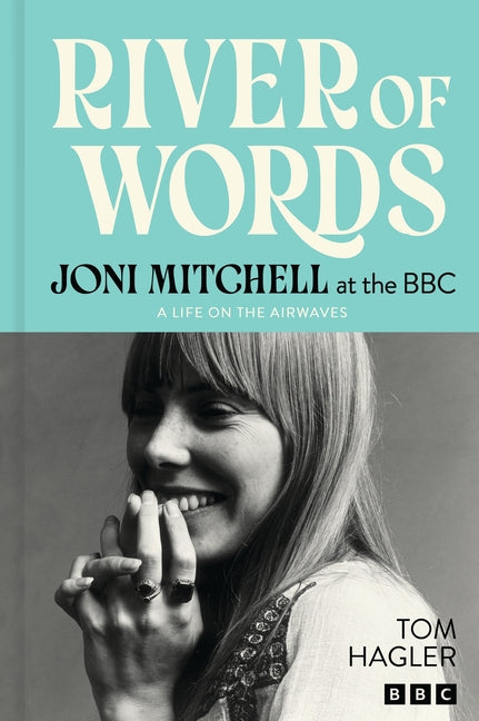 River of Words: Joni Mitchell at the BBC: A Life on the Airwaves