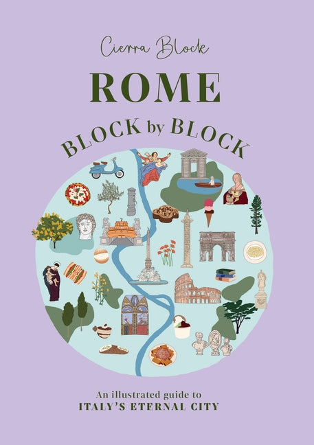 Rome Block by Block: An Illustrated Guide to Italy's Eternal City