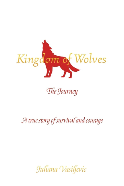 Kingdom of Wolves - The Journey by Vasiljevic, Juliana