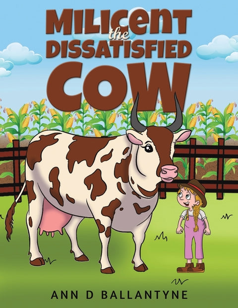 Milicent the Dissatisfied Cow by Ballantyne, Ann D.