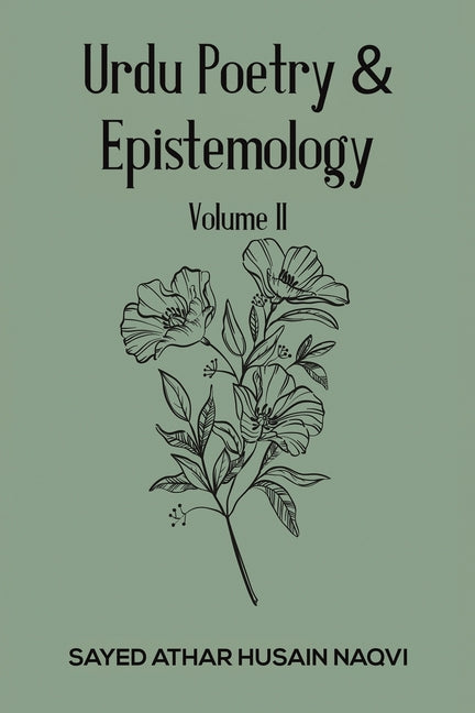 Urdu Poetry & Epistemology - Volume II