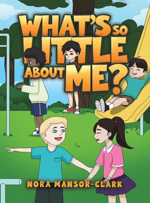 What's so Little about me? by Mansor-Clark, Nora