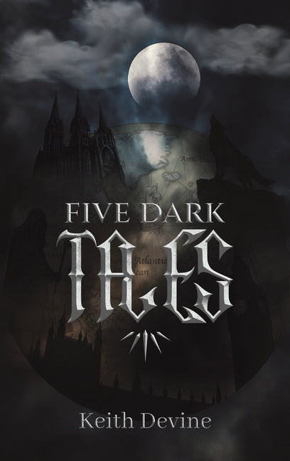 Five Dark Tales by Devine, Keith