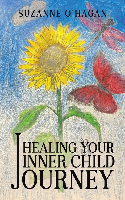 Healing Your Inner Child Journey by O'Hagan, Suzanne