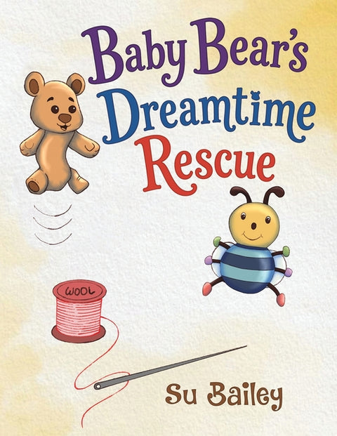 Baby Bear's Dreamtime Rescue by Bailey, Su