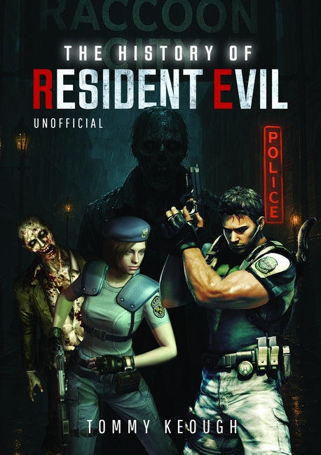 The History of Resident Evil by Keough, Tommy