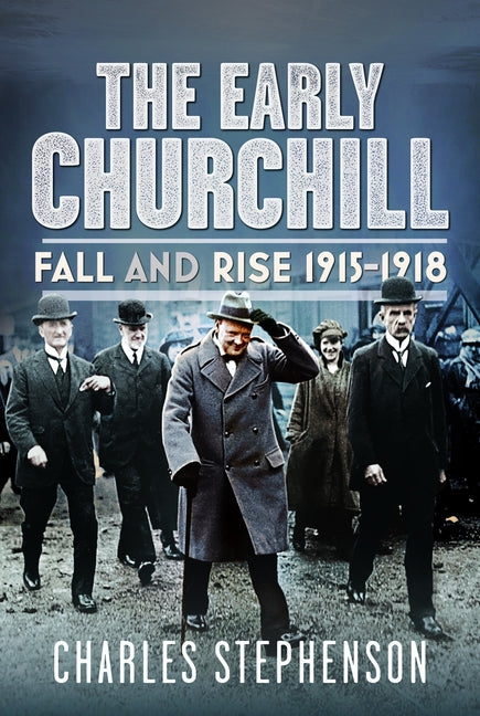 The Early Churchill: Fall and Rise 1915-1918