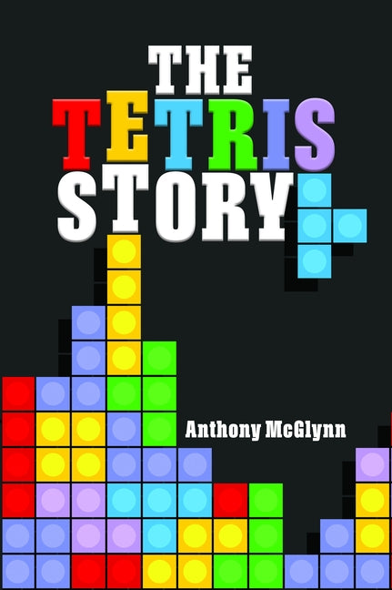 The Tetris Story by McGlynn, Anthony