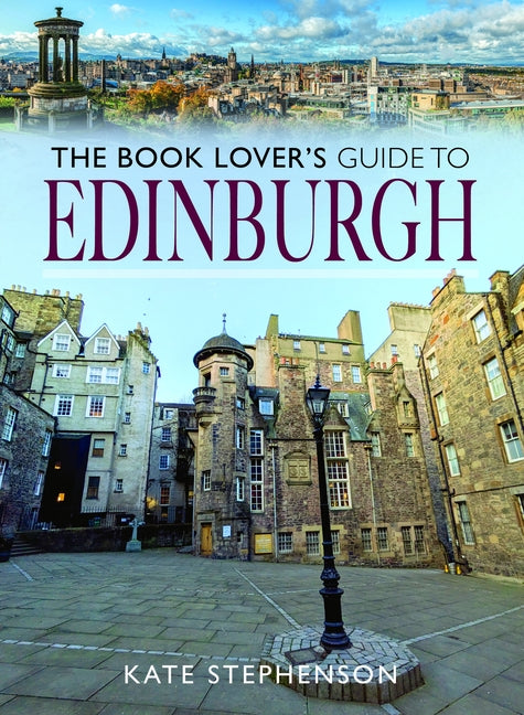 The Book Lover's Guide to Edinburgh by Stephenson, Kate