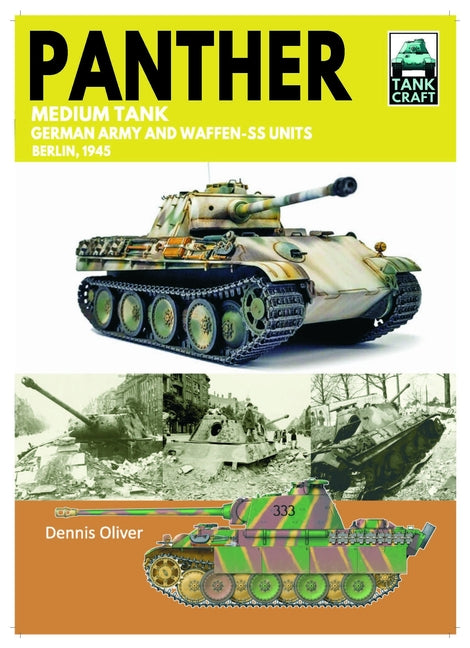 Tank Craft 49 Panther Medium Tank: German Army and Waffen-SS Units - Berlin, 1945 by Oliver, Dennis