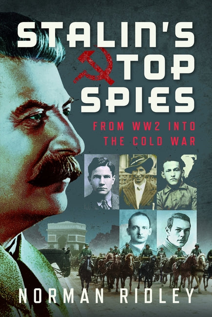 Stalin's Top Spies: From Ww2 Into the Cold War by Ridley, Norman