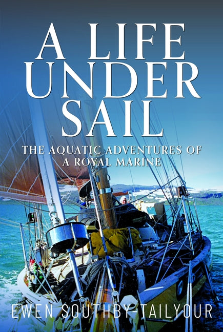 A Life Under Sail: The Aquatic Adventures of a Royal Marine