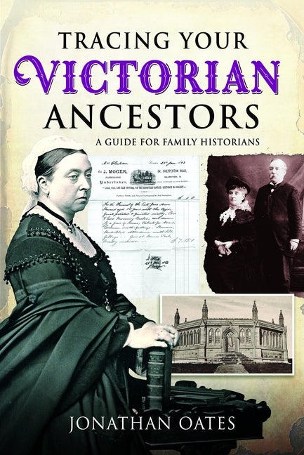 Tracing Your Victorian Ancestors: A Guide for Family Historians by Oates, Jonathan