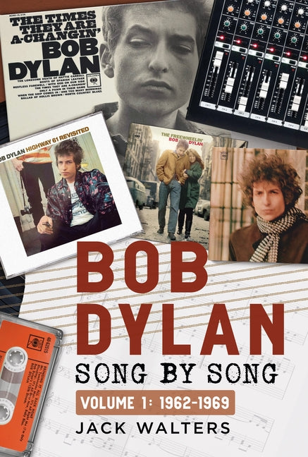 Bob Dylan: Song by Song: Volume 1: 1962-1969
