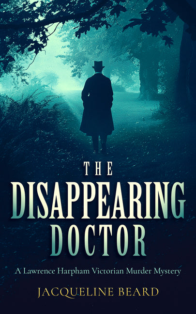 The Disappearing Doctor: A Page-Turning Victorian Murder-Mystery with Twists That Will Keep You Guessing