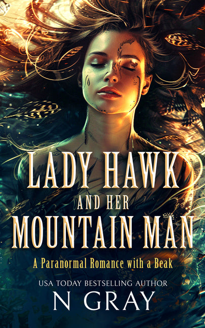 Lady Hawk and Her Mountain Man: A Paranormal Romance with a Beak! by Gray, N.