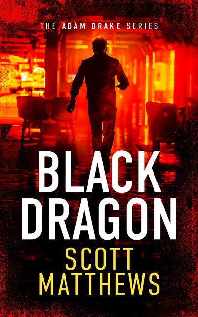 Black Dragon: An Adam Drake Thriller by Matthews, Scott