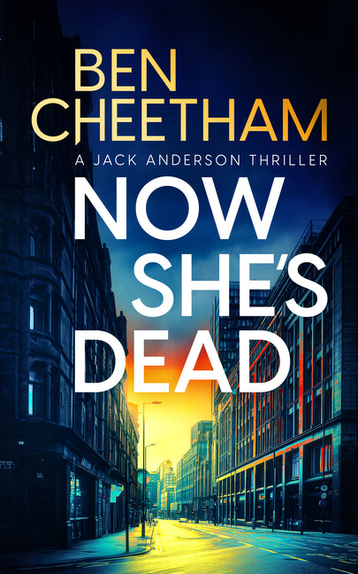 Now She's Dead by Cheetham, Ben