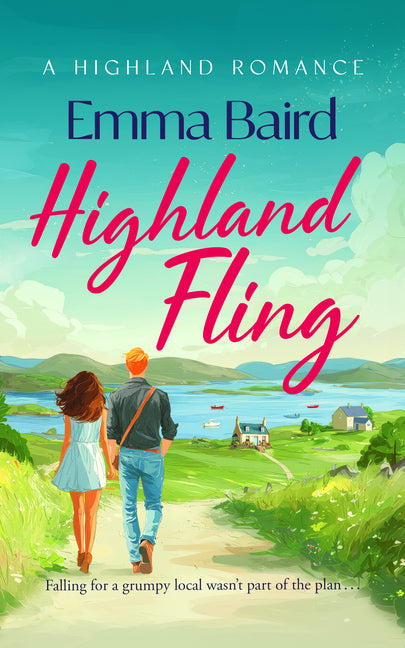 Highland Fling: A Witty, Heart-Warming, Escapist Romantic Comedy Set in the Scottish Highlands