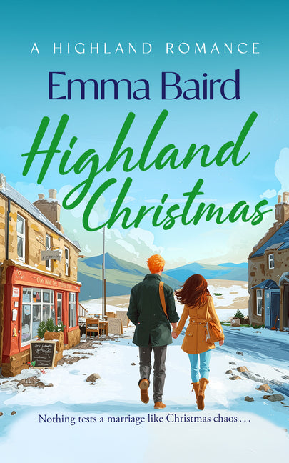 Highland Christmas: A Festive, Feel-Good Romantic Comedy Set in a Cosy Scottish Highland Village by Baird, Emma