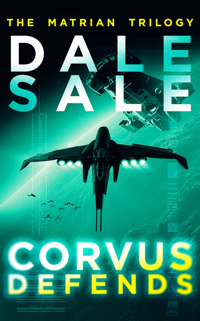 Corvus Defends: The Matrian Trilogy Book 3 by Sale, Dale