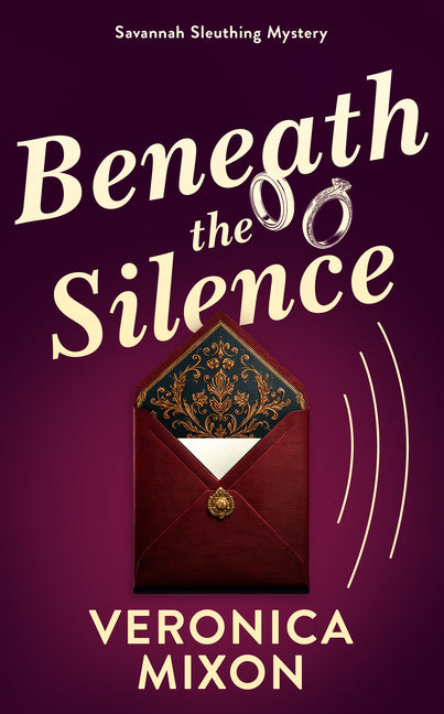 Beneath the Silence: A Savannah Sleuthing Mystery