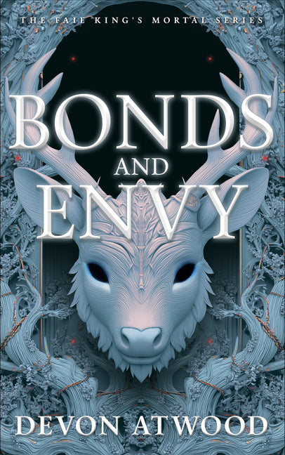Bonds and Envy: The Faie King's Mortal: Book 2 by Atwood, Devon
