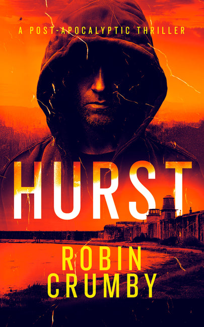 Hurst: The Post-Apocalyptic Survival Thriller by Crumby, Robin