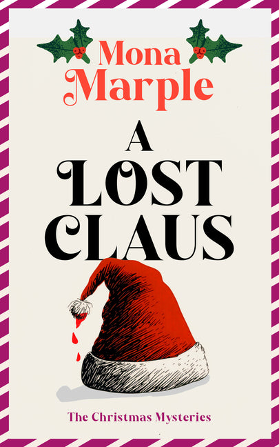 A Lost Claus: A Festive Christmas Cozy Mystery Set in a Winter Wonderland by Marple, Mona