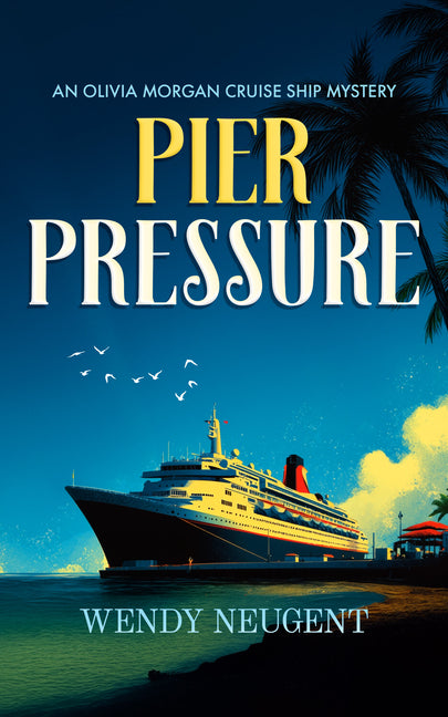 Pier Pressure: A Cozy Ship Mystery by Neugent, Wendy