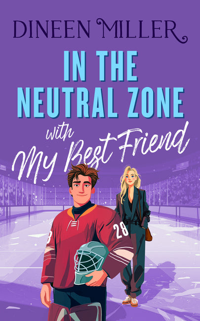 In the Neutral Zone with My Best Friend: A Sweet Hockey Romcom