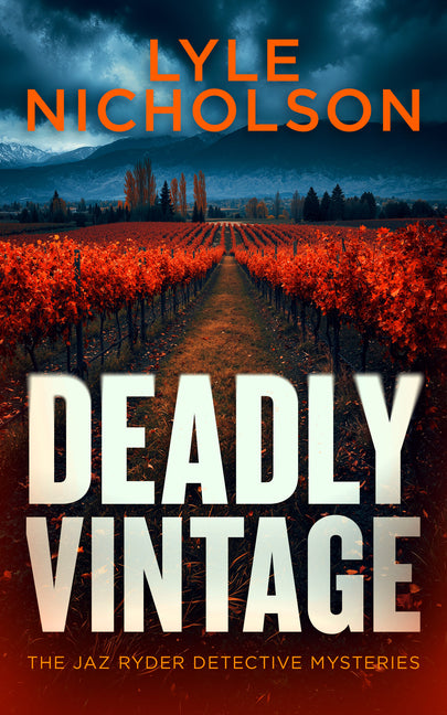 Deadly Vintage: Murder in the Vineyard: A Crime Thriller Where Every Vintage Hides a Killer by Nicholson, Lyle