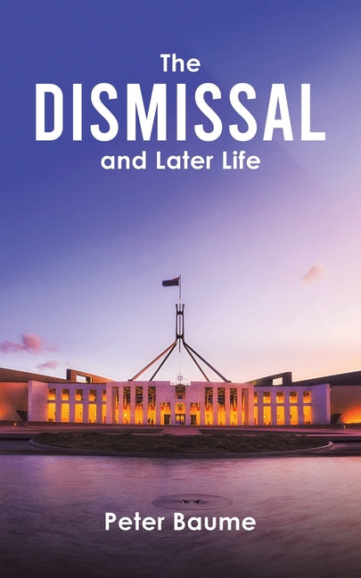 The Dismissal and Later Life by Baume, Peter