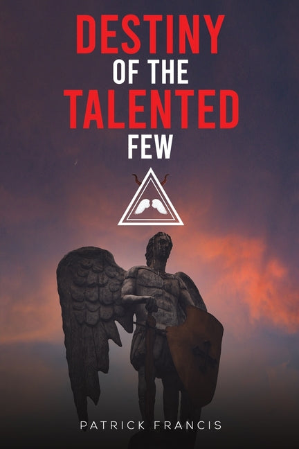 Destiny of the Talented Few by Patrick Francis