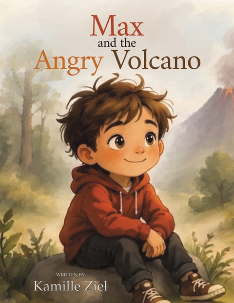 Max and the Angry Volcano by Ziel, Kamille