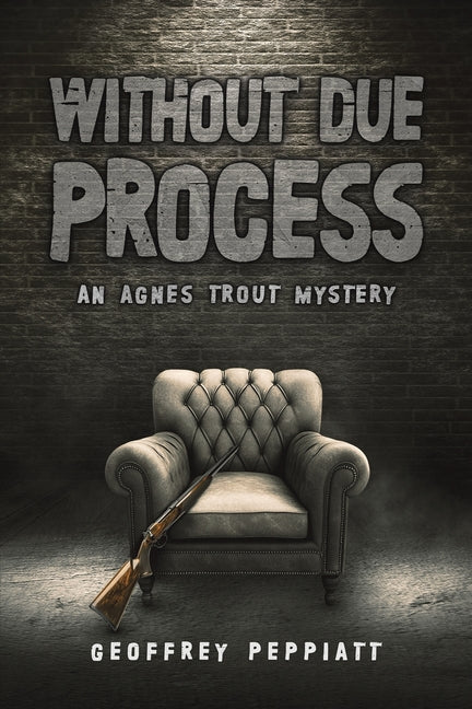 Without Due Process by Peppiatt, Geoffrey