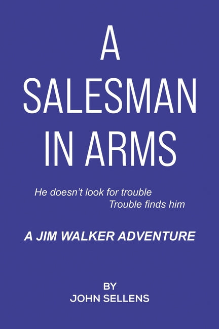 A Salesman in Arms by Sellens, John