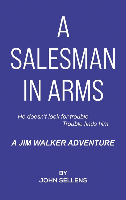 A Salesman in Arms by Sellens, John