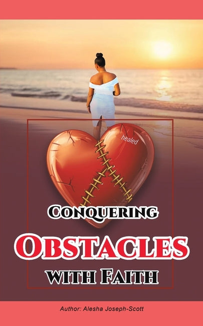 Conquering Obstacles with Faith by Joseph-Scott, Alesha
