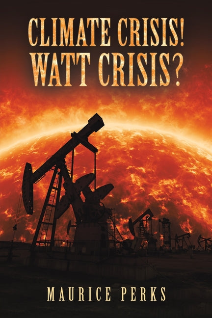 Climate Crisis! Watt Crisis? by Perks, Maurice
