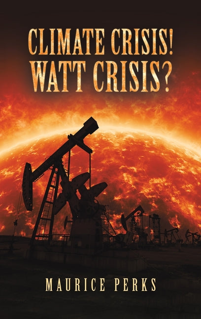 Climate Crisis! Watt Crisis? by Perks, Maurice