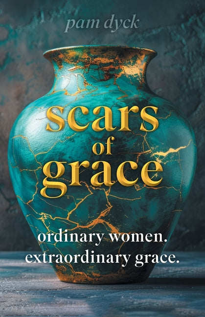 Scars of Grace: Ordinary Women. Extraordinary Grace.