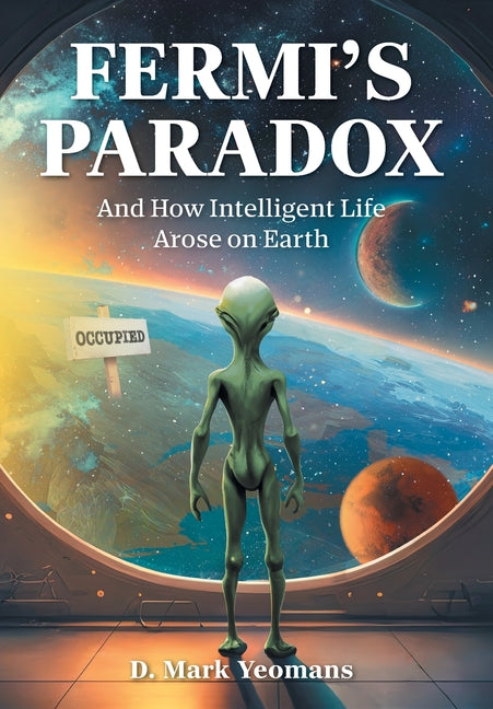 Fermi's Paradox: And How Intelligent Life Arose On Earth