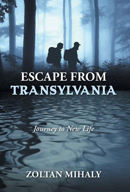 Escape from Transylvania: Journey to New Life