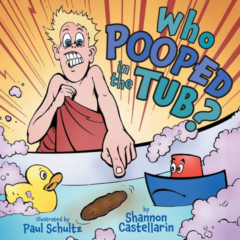 Who Pooped in the Tub? by Castellarin, Shannon